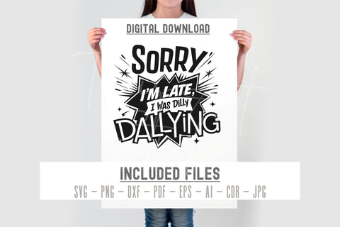 Funny Toddler SVG Sorry I'm Late I Was Dilly Dallying SVG TonisArtStudio 