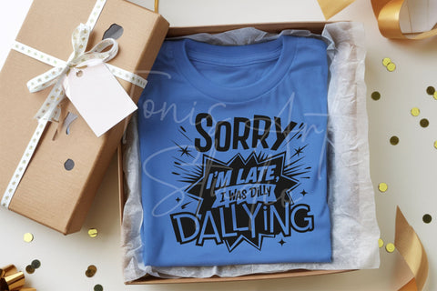 Funny Toddler SVG Sorry I'm Late I Was Dilly Dallying SVG TonisArtStudio 