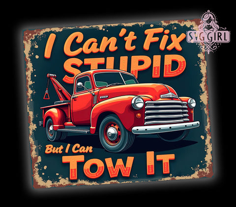 Funny Tow Truck, I Can't Fix Stupid, 20oz Tumbler, Sublimation Design, Tow Truck Gift, Humorous Drinkware, Car Enthusiast Gift Sublimation SvggirlplusArt 