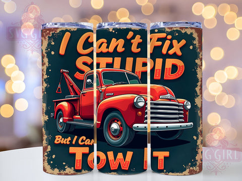 Funny Tow Truck, I Can't Fix Stupid, 20oz Tumbler, Sublimation Design, Tow Truck Gift, Humorous Drinkware, Car Enthusiast Gift Sublimation SvggirlplusArt 