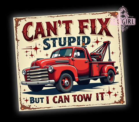 Funny Tow Truck, I Can't Fix Stupid, 20oz Tumbler, Sublimation Design, Tow Truck Gift, Humorous Drinkware, Car Enthusiast Gift Sublimation SvggirlplusArt 