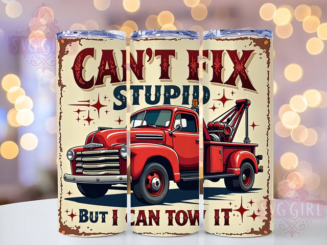 Funny Tow Truck, I Can't Fix Stupid, 20oz Tumbler, Sublimation Design, Tow Truck Gift, Humorous Drinkware, Car Enthusiast Gift Sublimation SvggirlplusArt 