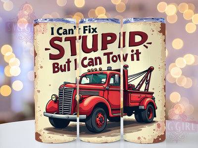 Funny Tow Truck, I Can't Fix Stupid, 20oz Tumbler, Sublimation Design, Tow Truck Gift, Humorous Drinkware, Car Enthusiast Gift Sublimation SvggirlplusArt 
