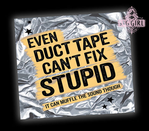 Funny Tumbler, Duct Tape Design, Can't Fix Stupid, 20oz Tumbler Wrap, PNG Sublimation, Gift Idea, Humor Mug, Sarcastic Gift Sublimation SvggirlplusArt 