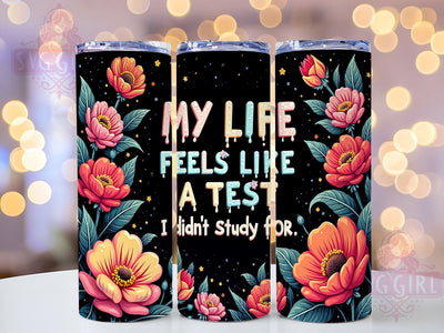Funny Tumbler, Motivational Drinkware, 20oz Sublimation, PNG Design, Life Quote Tumbler, Student Gift, Humor Gift, Inspirational Tumbler Sublimation SvggirlplusArt 