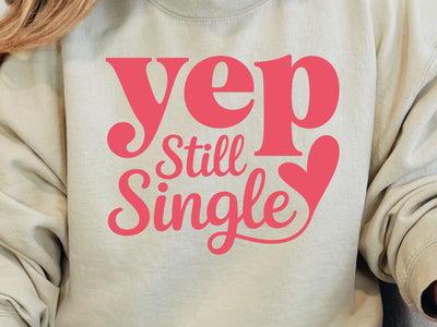 Funny Valentine's Day SVG, Yep Still Single SVG DesignDestine 