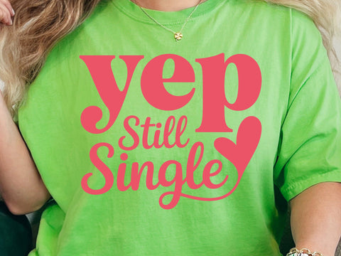 Funny Valentine's Day SVG, Yep Still Single SVG DesignDestine 