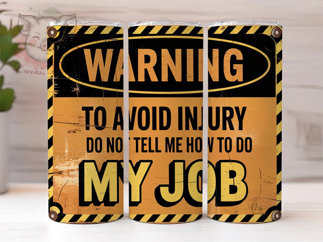 Funny Warning Metal Sign Tumbler, Metal Sign Wrap, 20oz Sublimation Wrap, Sarcastic Work Cup, Job Humor Design, Workplace Gag Gift, Vintage Rusty Sign Tumbler Sublimation Lara' s Designs 