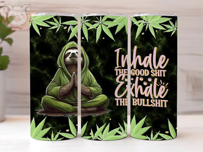 Funny Weed Marijuana 20oz Tumbler Png, Straight & Tapered Tumbler Png, Inhale The Good Shit Tumbler Png, Digital Download PNG Sublimation Lara' s Designs 