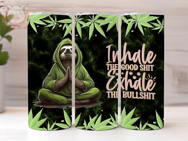 Funny Weed Marijuana 20oz Tumbler Png, Straight & Tapered Tumbler Png, Inhale The Good Shit Tumbler Png, Digital Download PNG Sublimation Lara' s Designs 