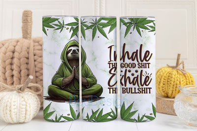 Funny Weed Marijuana Tumbler 20 oz Skinny Tumbler Wrap Sublimation Design, Digital Download PNG, Inhale The Good Shit Sublimation BouDesign 