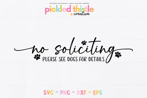 Funny Welcome Sign SVG - No Soliciting See Dogs for Details SVG Pickled Thistle Creative 