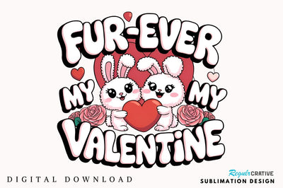 Fur Ever My Valentine Sublimation Design Sublimation Regulrcrative 