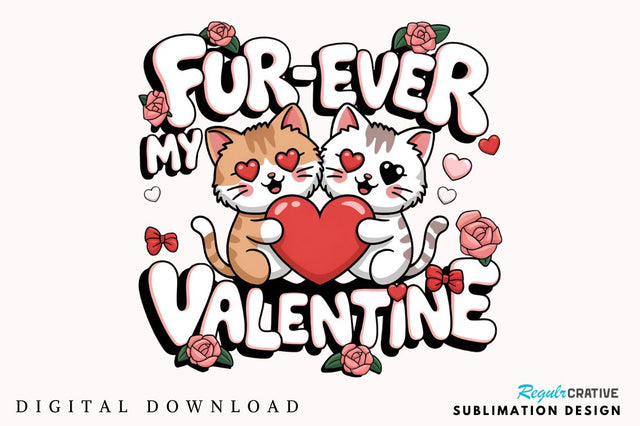 Fur Ever My Valentine Sublimation Design Sublimation Regulrcrative 