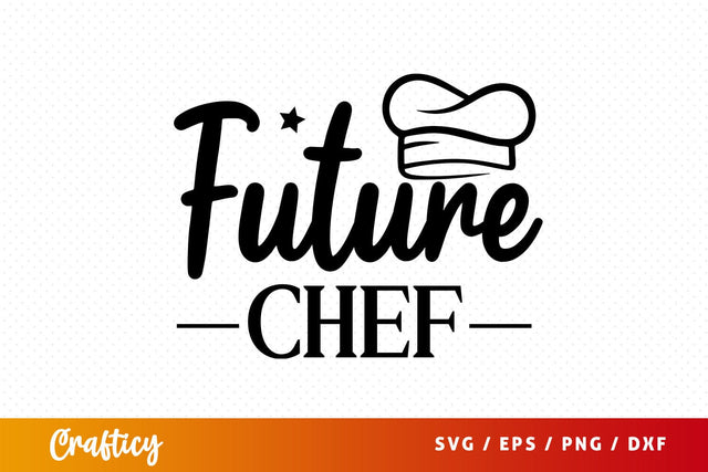 Future chef svg Design SVG Designangry 