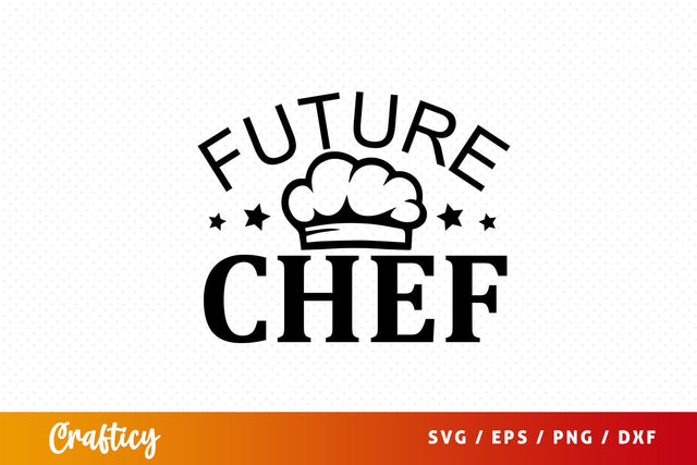 Future chef svg Design SVG Designangry 