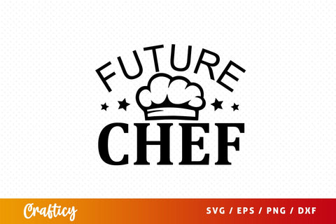 Future chef svg Design SVG Designangry 