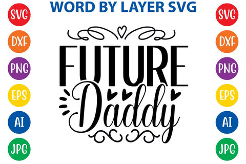 Future Daddy SVG DESIGN SVG Rafiqul20606 