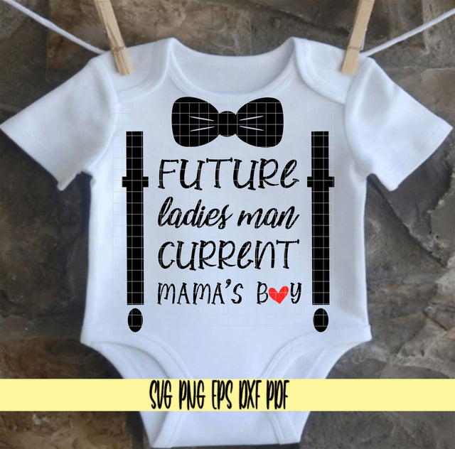 Future Ladies Man Current Mamas Boy - Baby Boy Onesie - Digital Download for Cricut- SVG PNG PDF EPS DXF SVG DigitalDesigns365 