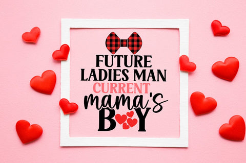 Future Ladies Man Current Mamas Boy SVG Design SVG Designangry 
