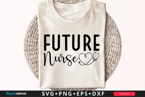 Future nurse SVG, Nurse SVG Design SVG Regulrcrative 