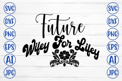 Future Wifey For Lifey SVG Cut File SVG Syaman 