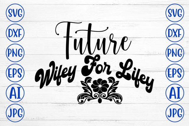 Future Wifey For Lifey SVG Cut File SVG Syaman 