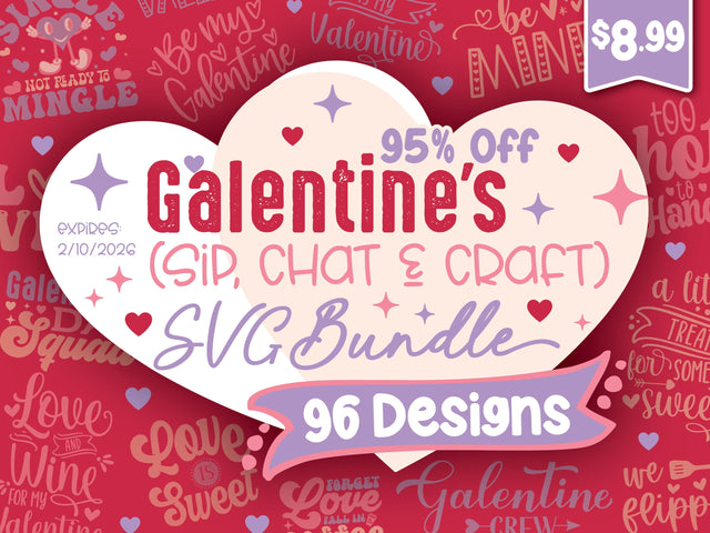 Galentine's (Sip, Chat & Craft) SVG Bundle | 95% Off [Reg. $178] Bundle So Fontsy Design Shop 
