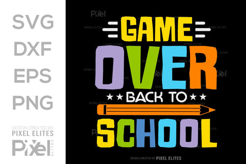 Game Over Back To School SVG Hello School Kids Welcome To School Back To School Quote Design SVG ETC Craft 