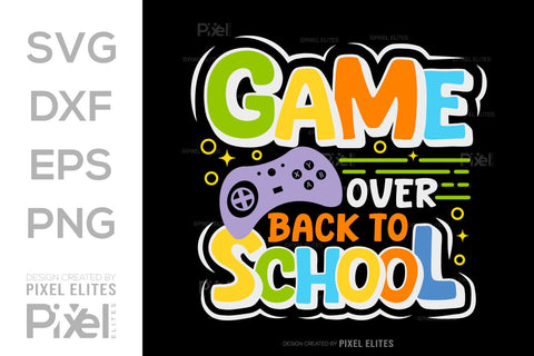 Game Over Back To School SVG Hello School Kids Welcome To School Back To School Quote Design SVG ETC Craft 