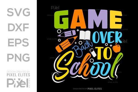 Game Over Back To School SVG Hello School Kids Welcome To School Back To School Quote Design SVG ETC Craft 