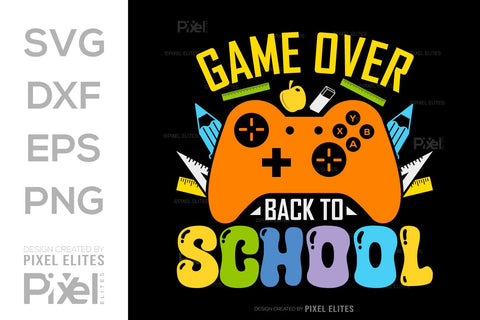 Game Over Back To School SVG Hello School Kids Welcome To School Back To School Quote Design SVG ETC Craft 