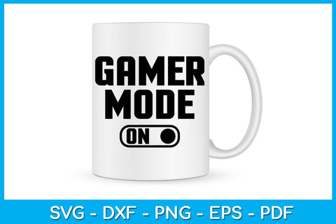 Gamer Mode On Game Gamer SVG PNG PDF Cut File SVG Creativedesigntee 