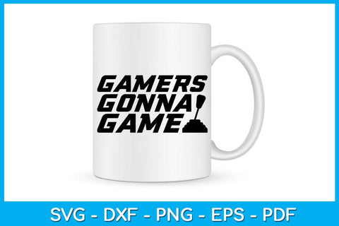 Gamers Gonna Game Game Gaming SVG PNG PDF Cut File SVG Creativedesigntee 