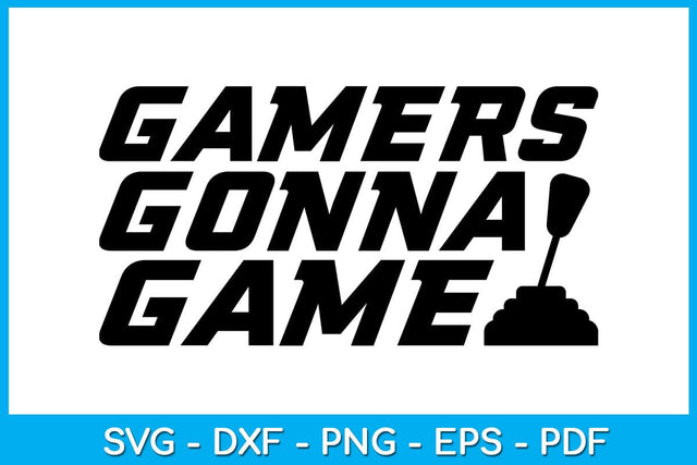 Gamers Gonna Game Game Gaming SVG PNG PDF Cut File SVG Creativedesigntee 
