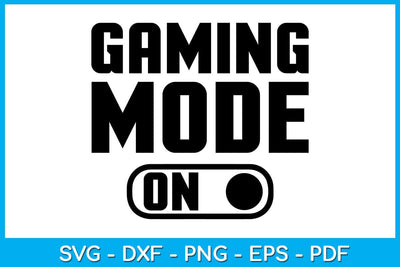 Gaming Mode On Game Gamer SVG PNG PDF Cut File SVG Creativedesigntee 