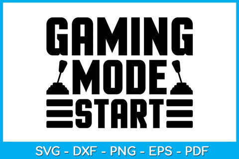 Gaming Mode Start SVG PNG PDF Cut File SVG Creativedesigntee 