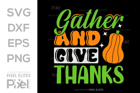 Gather And Give Thanks SVG Thanksgiving Bundle Happy Autumn Hello Fall Thanksgiving Quote PET 00934 SVG ETC Craft 