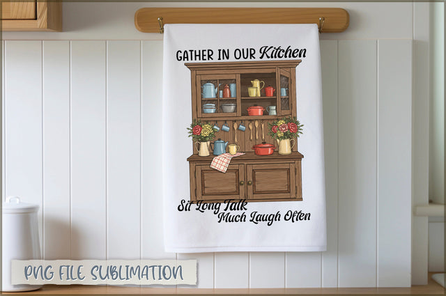 Gather in our kitchen sit long talk much laugh often Towel Sublimation Shetara Begum 