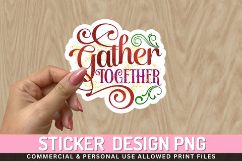 Gather together Sticker Design Sublimation Regulrcrative 