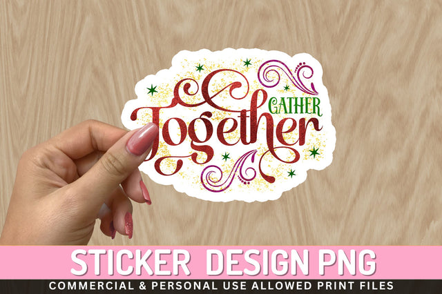 Gather together Sticker Design Sublimation Regulrcrative 