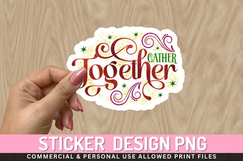 Gather together Sticker Design Sublimation Regulrcrative 
