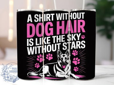 German Shepherd Humor 20oz Tumbler, Dog Lover, Dog Hair Humor, Tumbler Wrap, Sublimation Design, Pet Owner Gift, 20oz Tumbler Sublimation ToriDesigns 