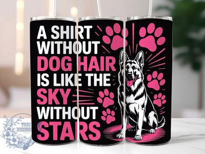 German Shepherd Humor 20oz Tumbler, Dog Lover, Dog Hair Humor, Tumbler Wrap, Sublimation Design, Pet Owner Gift, 20oz Tumbler Sublimation ToriDesigns 