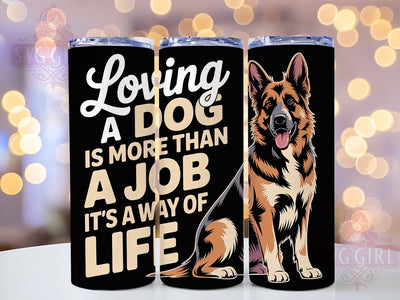 German Shepherd Life 20oz Tumbler, Dog Lover, Tumbler Wrap, Sublimation Design, Pet Life, Way Of Life, 20oz Tumbler Sublimation SvggirlplusArt 