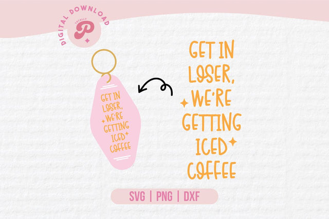 Get In Loser We're Getting Coffee SVG SVG Totally Posie 
