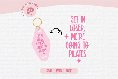 Get In Loser We're Going To Pilates SVG SVG Totally Posie 