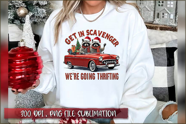 Get in scavenger we're going thrifting Sublimation Sublimation Shetara Begum 