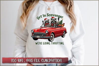 Get in scavenger we're going thrifting Sublimation Sublimation Shetara Begum 