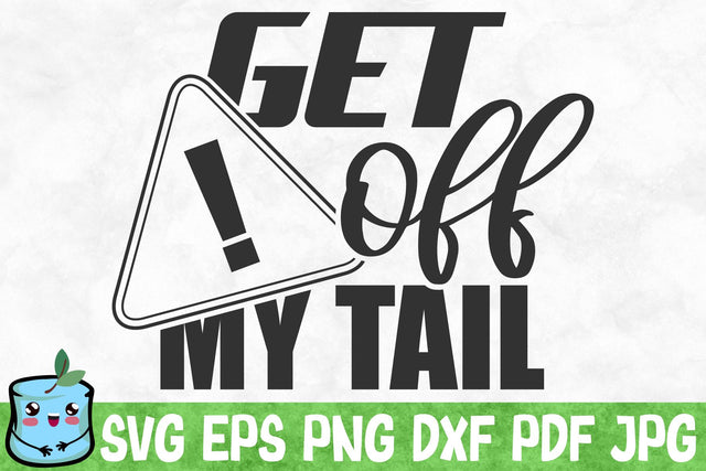 Get Off My Tail SVG MintyMarshmallows 